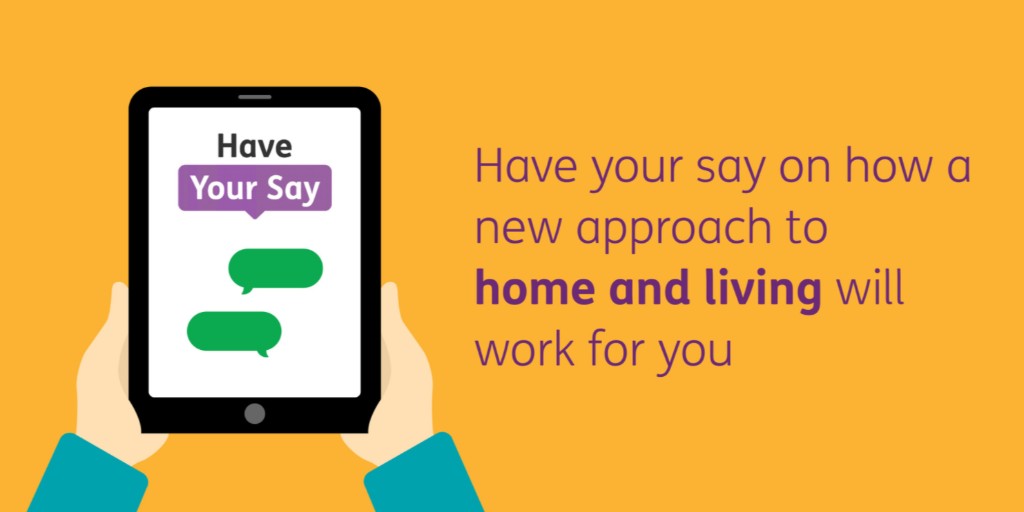 Graphic with text: Have your say on how a new approach to home and living will work for you, with a cartoon of two hands holding an iPad.