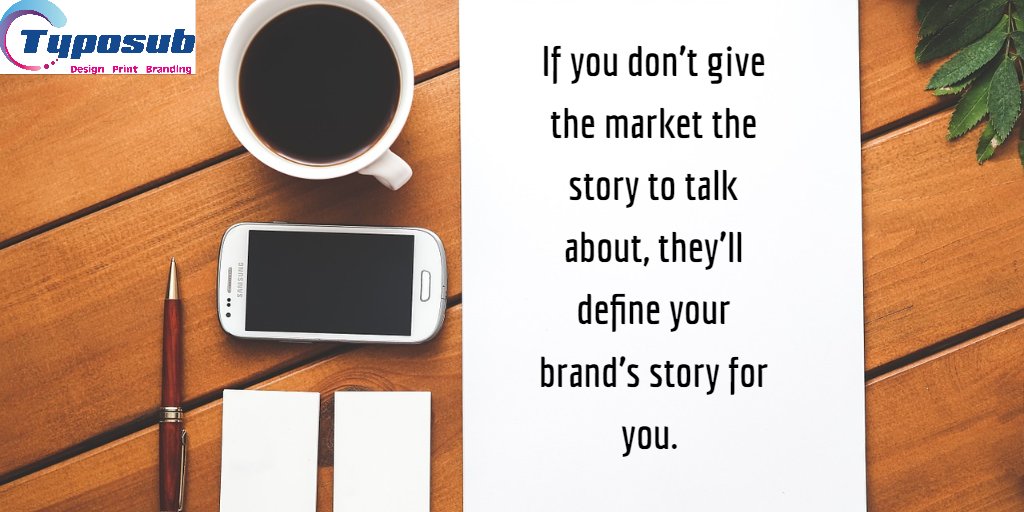 TyposubLimited's tweet photo. If you don’t give the market the story to talk about, they’ll define your brand’s story for you. #Monday #branding #customising https://t.co/gM1nqisgVm