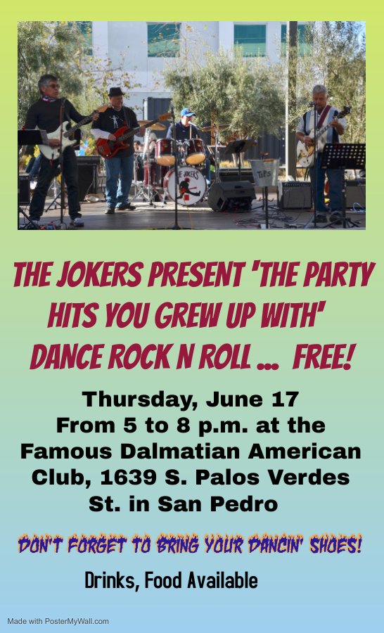The Jokers in a FREE dance party Thursday June 17, Dalmatian American Club, 1639 S. Palos Verdes St. in San Pedro. Food and drinks available for purchase. Playing outside on the spacious patio. Come have some fun. Celebrate Freedom!
