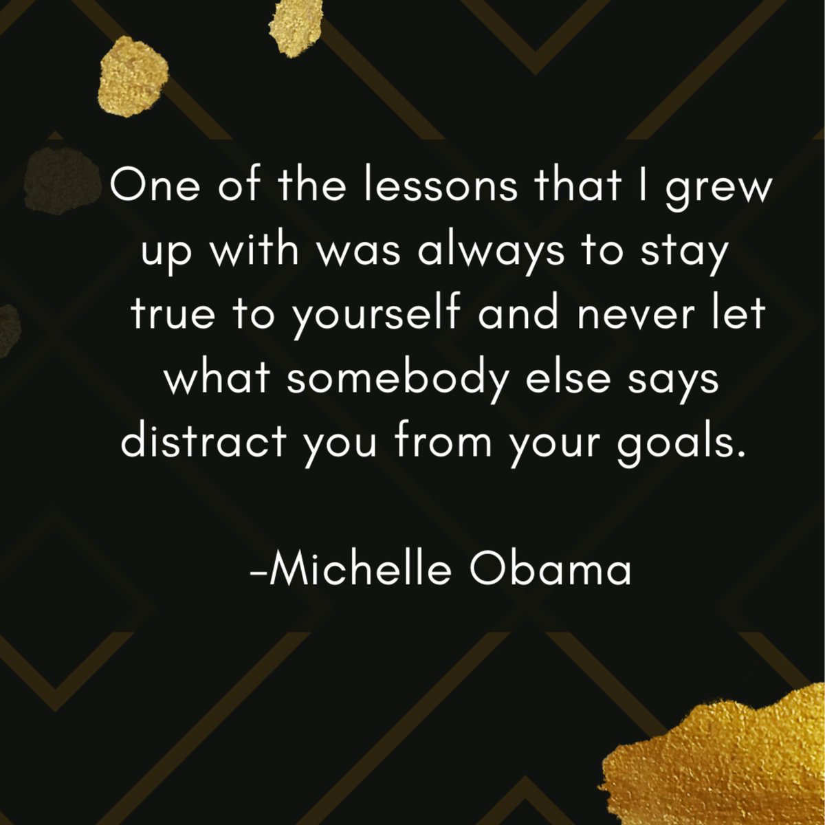 WorthyInkStudio's tweet photo. One of the lessons that I grew up with was always to stay 
 true to yourself and never let what somebody else says distract you from your goals. 

-Michelle Obama https://t.co/BYdwD1yHDZ