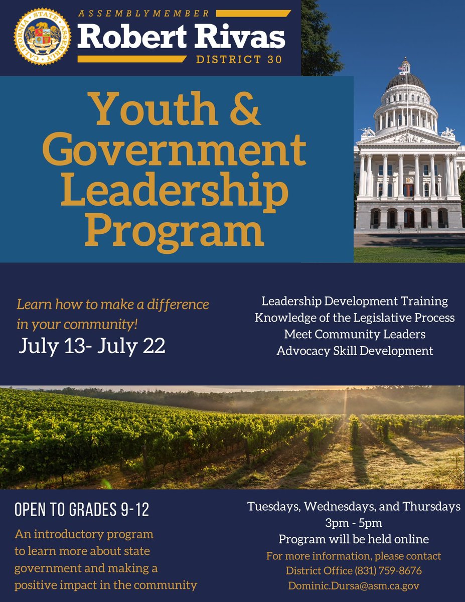 High school students: this summer join the 
Youth & Government Leadership Program! 
Call: (831) 759-8676 or 
Email: Dominic.Dursa@asm.ca.gov
a30.asmdc.org
@AsmRobertRivas @MCOE_Now @SBCOE95023