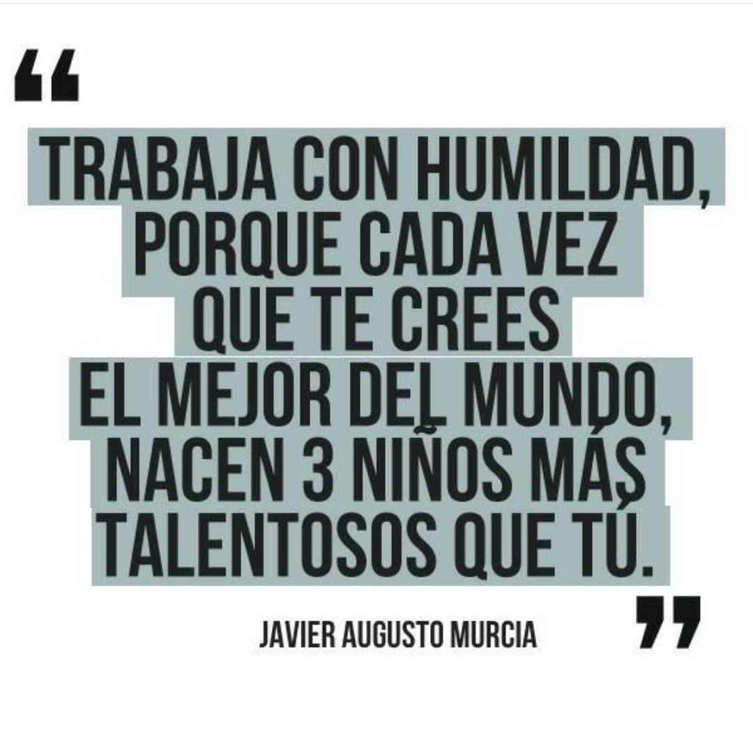 JosemidCastillo's tweet photo. "Trabaja con humildad, porque cada vez que te crees el mejor del mundo, nacen 3 niños más talentosos que tú" https://t.co/i0nZ7hs6nE