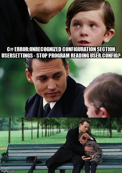 overflow_meme's tweet image. c# error:Unrecognized configuration section userSettings - stop program reading user.config? stackoverflow.com/questions/1329… #appconfig #csharp #userconfig