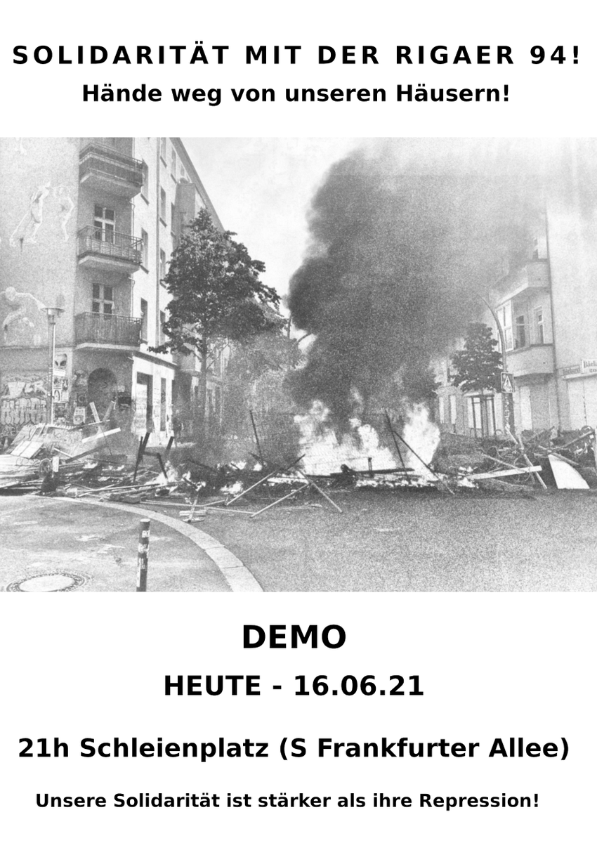 +++ Demo in Solidarität mit der Rigaer 94 +++
                   – Heute 21 Uhr – 
Schleidenplatz (S Frankfurter Allee) 🔥
#rigaer94verteidigen #b1606 #Rigaer94 

4sy6ebszykvcv2n6.onion/node/150208