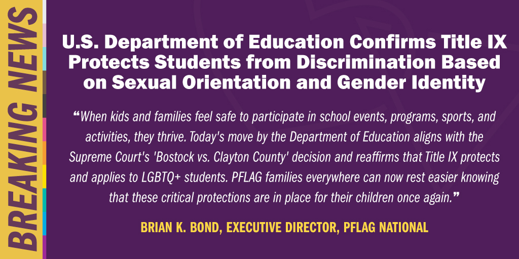 "PFLAG families everywhere can now rest easier knowing that these critical protections are in place for their children once again." -Brian K. Bond, PFLAG National Executive Director