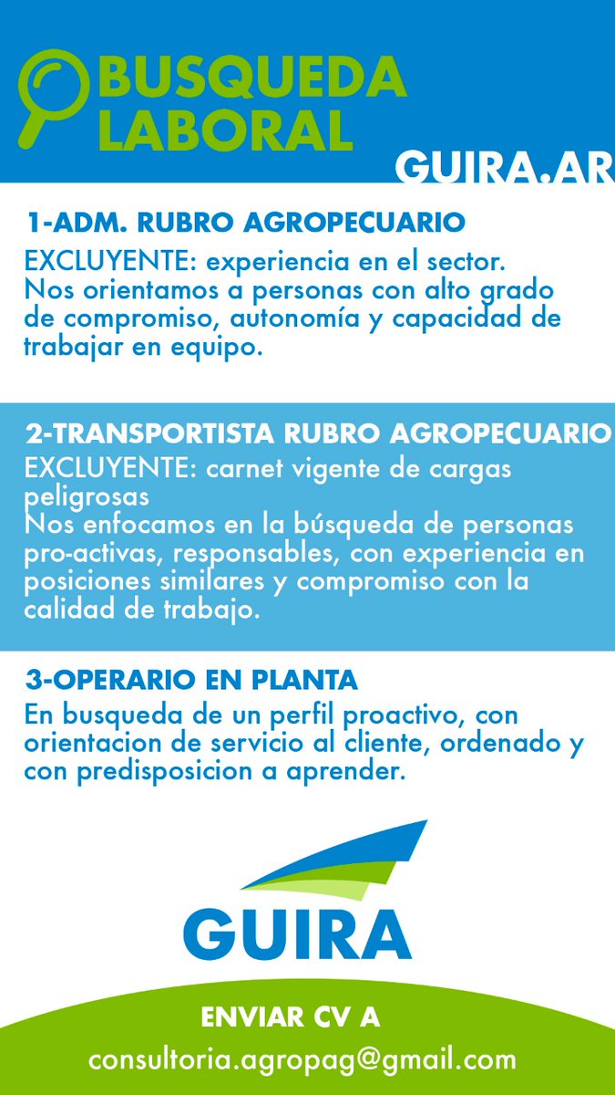 Búsqueda laboral en GUIRA. Si te interesa ser parte de nuestra empresa, enviá tu CV a: consultoría.agropag@gmail.com
Buscamos: 1)Adm. rubro agropecuario 2)Transportista 3) Operario en planta.