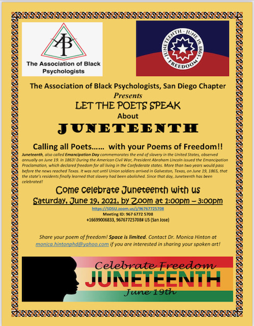 Come celebrate Juneteenth with us
Saturday, June 19, 2021, by Zoom at 1:00pm – 3:00pm
SDSU.zoom.us/j/96767725708
Meeting ID: 967 6772 5708
+16699006833, 96767725708# US (San Jose)