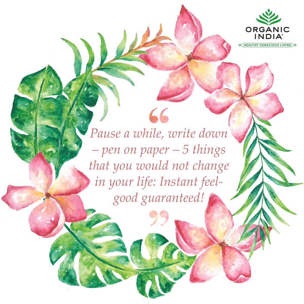 This is how auto-suggestion works for the brain. Once you are mindful of the positive things in your life, endorphins kick in, and you are enveloped with a sense of wellness. Try it now.
#ORGANICINDIA #HealthyConciousLiving #GoOrganic #OrganicLiving #Lifestyle #PositiveThoughts