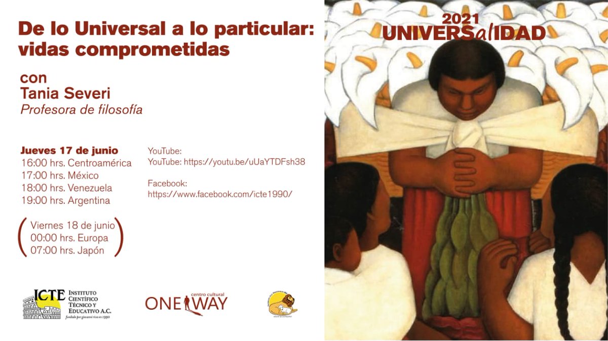 OneWay_CA's tweet photo. Este jueves 17 de junio, te invitamos a  la conferencia "De lo Universal a lo particular: vidas comprometidas" con Tania Severi, profesora de filosofía. 
A través de FB o YouTube de @ICTEedu
16 hrs. 🇸🇻🇭🇳🇬🇹
17 hrs.🇲🇽
18 hrs.🇻🇪
19 hrs.🇦🇷
18 jun. /0 hrs. Europa / 07 hrs. 🇯🇵) https://t.co/S1NcQPqA0s