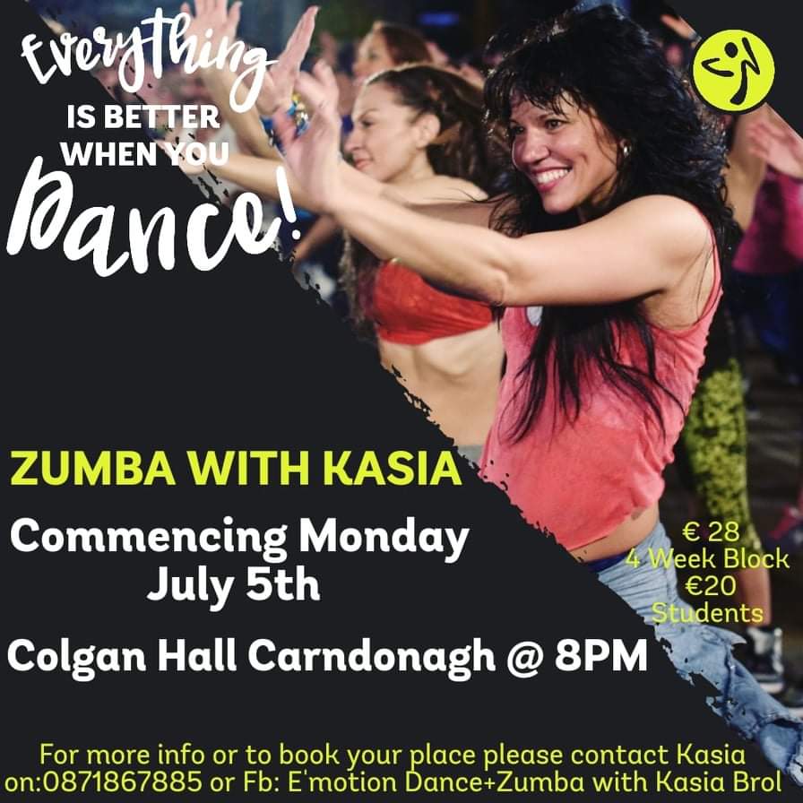 Zumba with Kasia is set to return to the Hall this July! 
Booking required. 
Mondays 
8pm - 9pm
4 week blocks are €28, €20 for students. 
Please contact Kasia directly