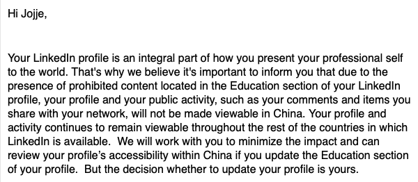 jojjeols's tweet photo. This is absolutely unbelievable - under "Education" on my LinkedIn profile, I mention in one line that my degree easy in modern Chinese history was written about the Tiananmen square massacre. 

LinkedIn's response is to censor my entire profile for Chinese users. https://t.co/0rMC6U59v0
