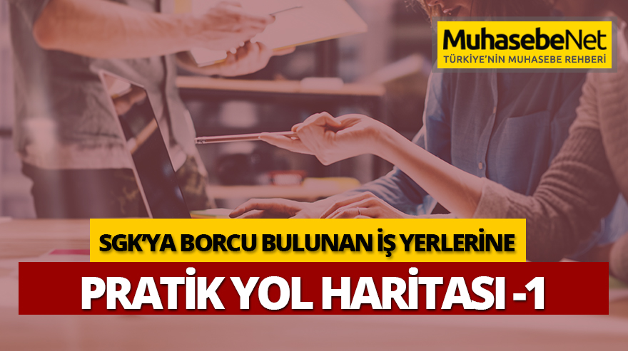 SGK’ya Borcu Bulunan İş Yerlerine Pratik Yol Haritası -1-
muhasebenet.net/haber.php?habe…