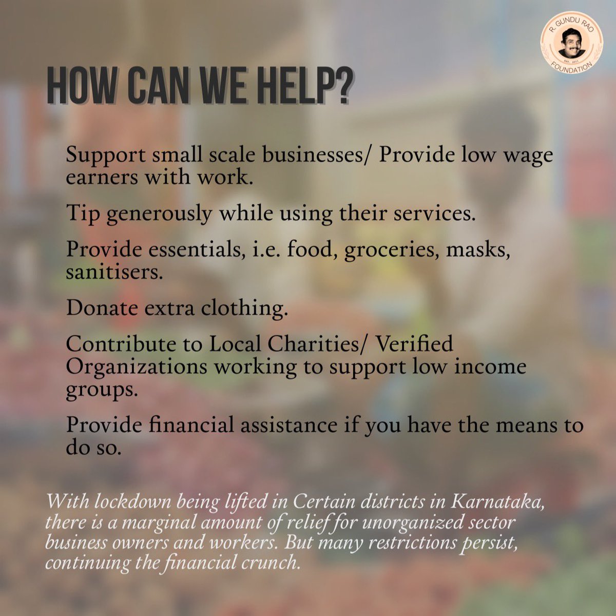 rgrfoundation's tweet photo. As #lockdown’s been lifted in a few districts in #Karnataka &amp; strict restrictions continue throughout the state, let’s remember to help #UnorganizedSector workers who rely on daily wages to survive &amp; provide for their families. 

A little goes a long way. 🙏🏽

#RGunduRaoFoundation https://t.co/VQhyKpCJ7g