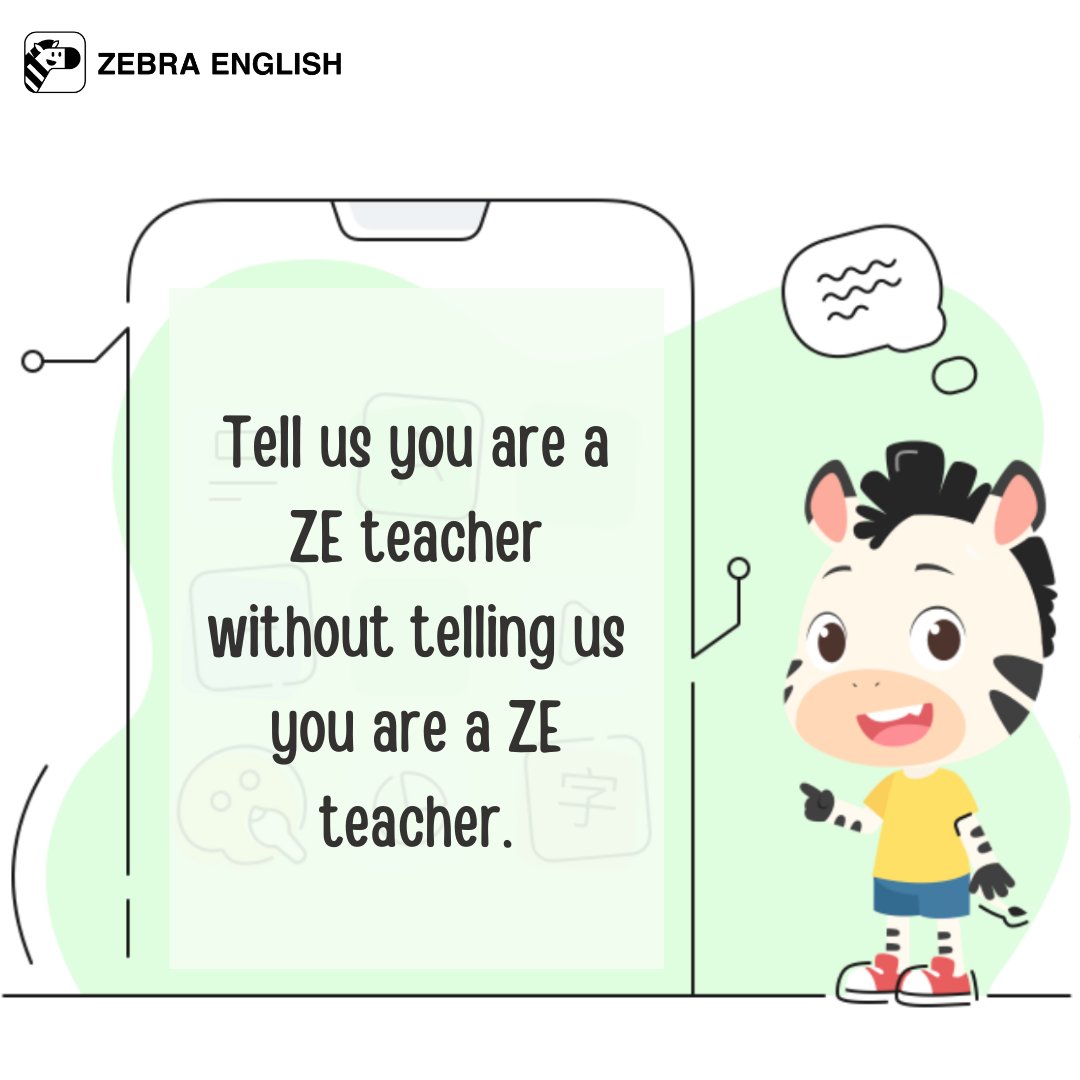 ZEBRA ENGLISH on Twitter "Tell us you are a ZE teacher without telling