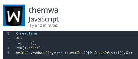 Just finished a codegolf on #ClashofCode, got 2nd place and take a look at the code of first one. Just awesome🤯 and it's works fine. 

statement : invoice calculator 
input
4 // number of articles
abca // articles
a 5 b 12 c 9 // prices

output
31 // because 5+12+9+5