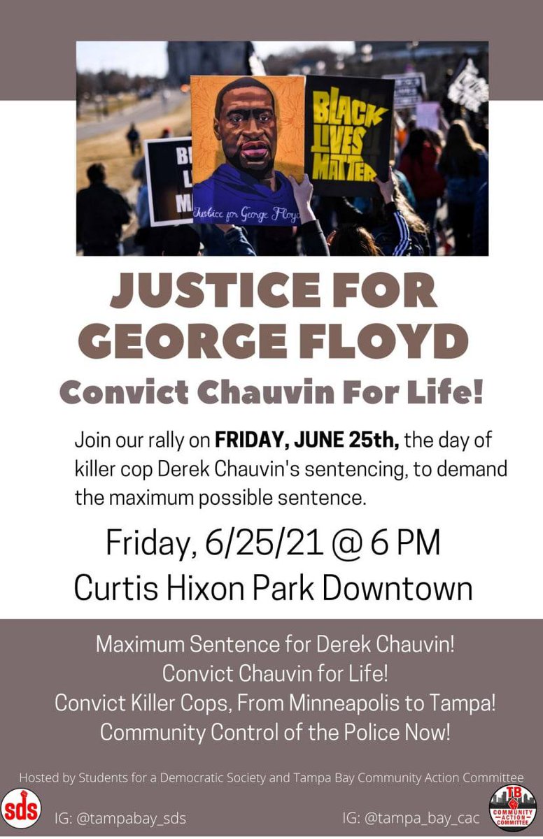 TAARPR's tweet photo. Rally with Tampa Bay SDS, TBCAC, & others to demand the maximum possible sentencing for Derek Chauvin, the cop who murdered George Floyd!
Friday 6/25/21 at 6pm
Curtis Hixon Park
#JusticeForGeorgeFloyd
#MaxSentencingForChauvin
#ConvictKillerCops
#CommunityControlOfThePoliceNow https://t.co/tRo06X1fOY