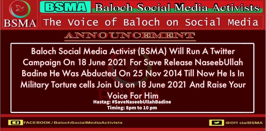 (BSMA) Will Run A Twitter Campaign On 18 June 2021 For Save Release NaseebUllah Badine He Was Abducted On  25 Nov 2014 Till Now He Is In Military Torture cells Join Us on  18 June 2021 And Raise Your Voice For Him  
Hastag: #SaveNaseebUllahBadine 
Timing: 8pm to 10 pm
