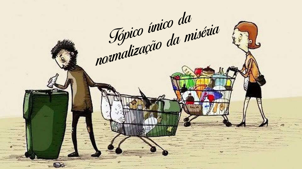 ✨TÓPICO ÚNICO DA NORMALIZAÇÃO DA MISÉRIA ✨

AS COISAS NÃO ESTÃO FÁCEIS, MAS A IMPRENSA NÃO EMBARCA NESSE BAIXO ASTRAL! AO CONTRÁRIO, ELA  SEMPRE TENTA VER TUDO PELO LADO BOM E MOSTRAR PRO POVO QUE, AFINAL, SER MISERÁVEL PODE SER LEGAL E DIVERTIDO! 

SEGUE O FIO! ⬇️