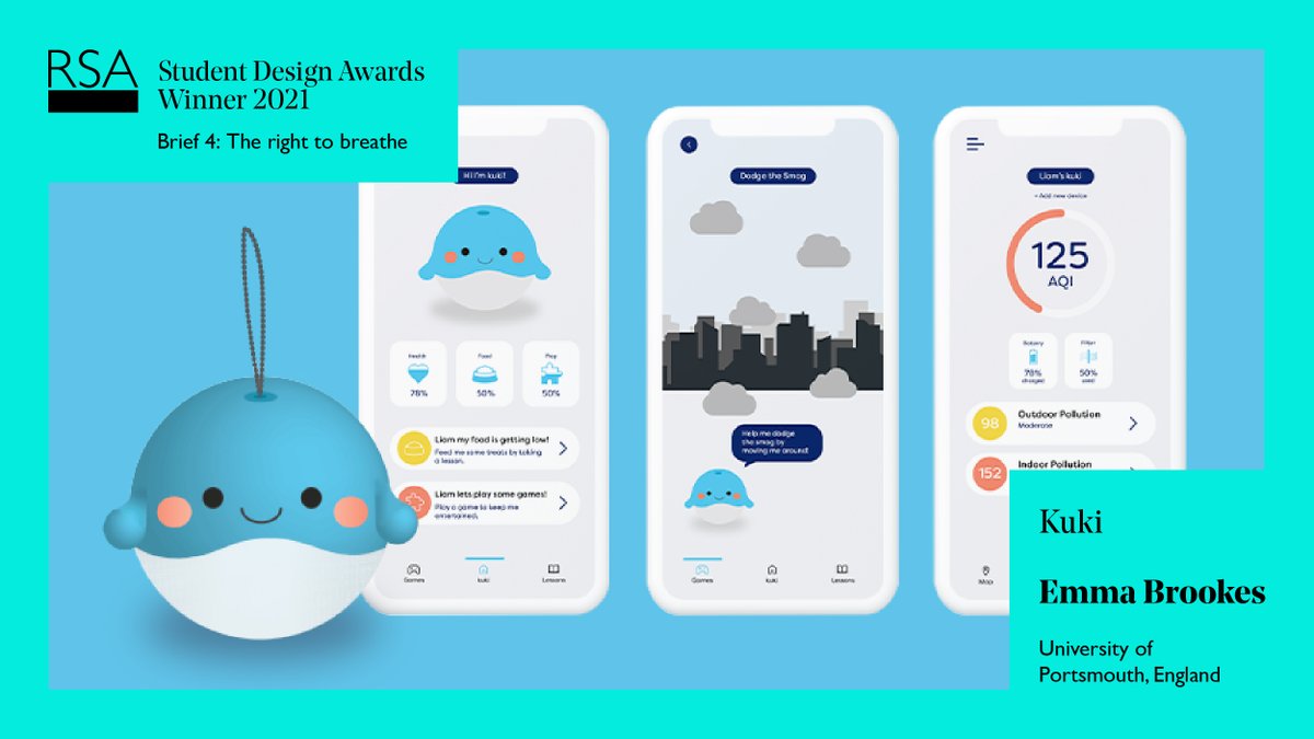Kuki by Emma Brookes

An air quality pet for children, using gamification techniques to inspire, engage and encourage adoption of positive behaviours, creating responsible adults that will reduce air pollution and inspire long term change.

Winner 🏆 Brief 4: The right to breathe