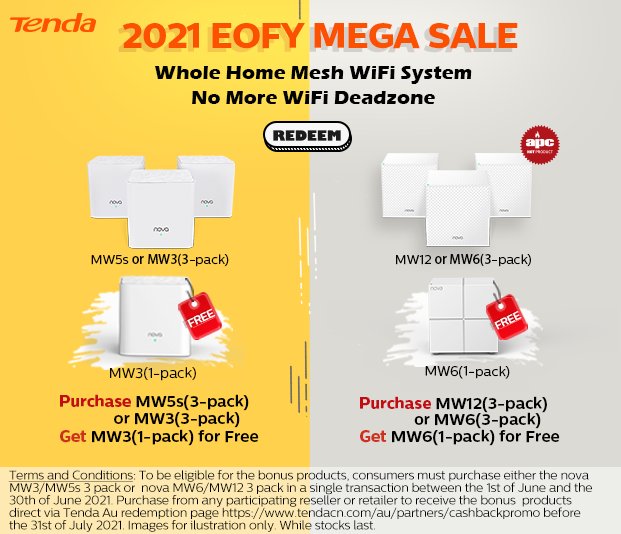 Tenda 2021 EOFY SALE!! COMING NOW!
Between 01/06/2021-30/06/2021
Purchase either the nova MW3/MW5s 3pack OR  nova MW6/MW12 3pack from any Tenda authorized resellers to get the free MESH 1pack (redeem via Tenda redemption page tendacn.com/au/partners/ca…)
#networking #MidYearSale