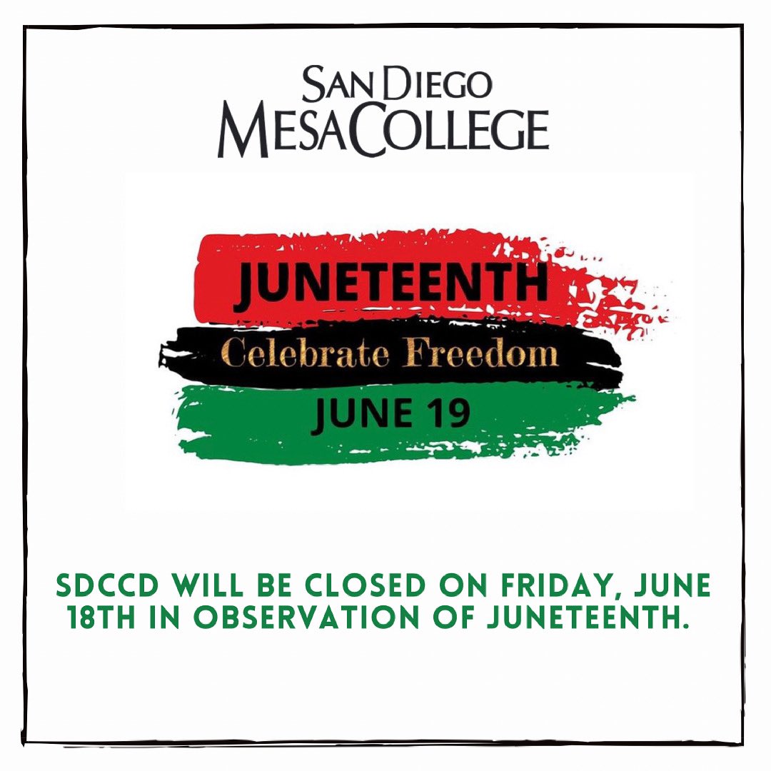 Chancellor Constance Carroll announced that SDCCD is closed Friday, June 18th in observance of Juneteenth. “Because of the importance of this date in our nation’s history, Board President Maria Nieto Senour and I feel it is best to proceed with observing the holiday tomorrow.”