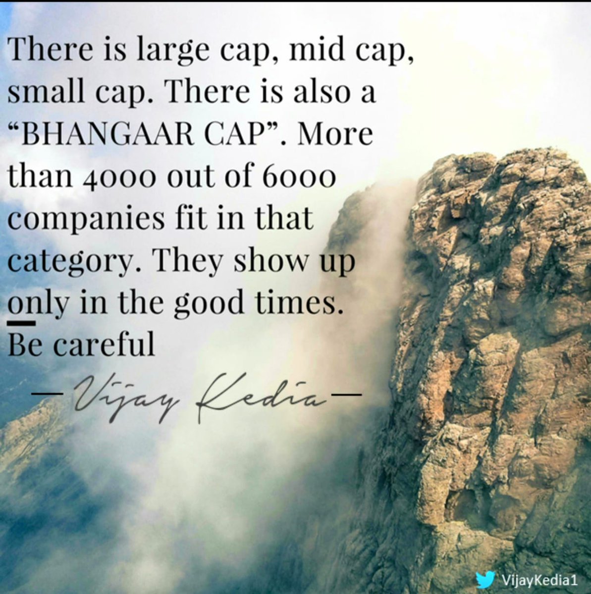 VijayKedia1's tweet image. There is large cap, mid cap, small cap. There is also &quot;BHANGAAR CAP&quot; . More than 4000 out of 5000 cos fit in that category. They show up only in the good times. Be careful. 🤔
