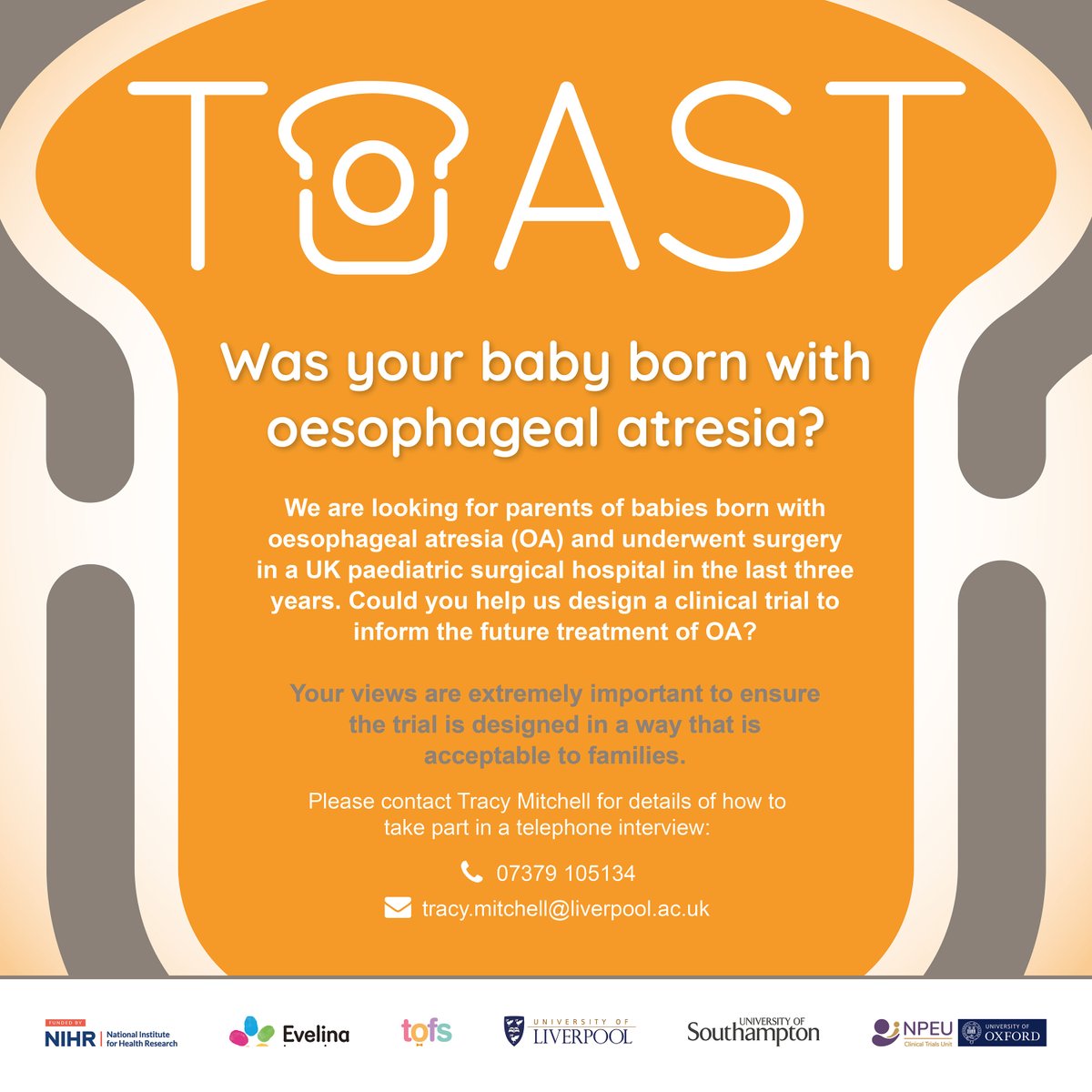 Was your baby born with oesophageal atresia (OA)? If yes, you could help us design a clinical trial to inform the future treatment OA. Contact <a href="/trakmitch/">Dr Tracy Mitchell</a> <a href="/kerry_woolfall/">Professor Kerry Woolfall</a> for more information