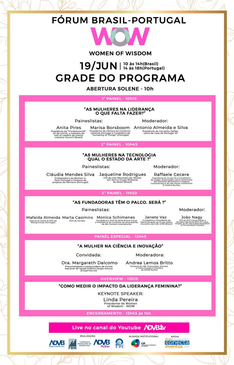In Portuguese:
WOW Fórum Portugal-Brasil - 19 de Junho
Horário Portugal: 14h às 17h30 - LIVRE ACESSO
Idioma: Português
Empresários de renome Portugal/Brasil reúnem-se no dia 19 de Junho.
lnkd.in/dRrc5hE 
Live no Youtube: lnkd.in/dNJr8da
Junte-se a nós!