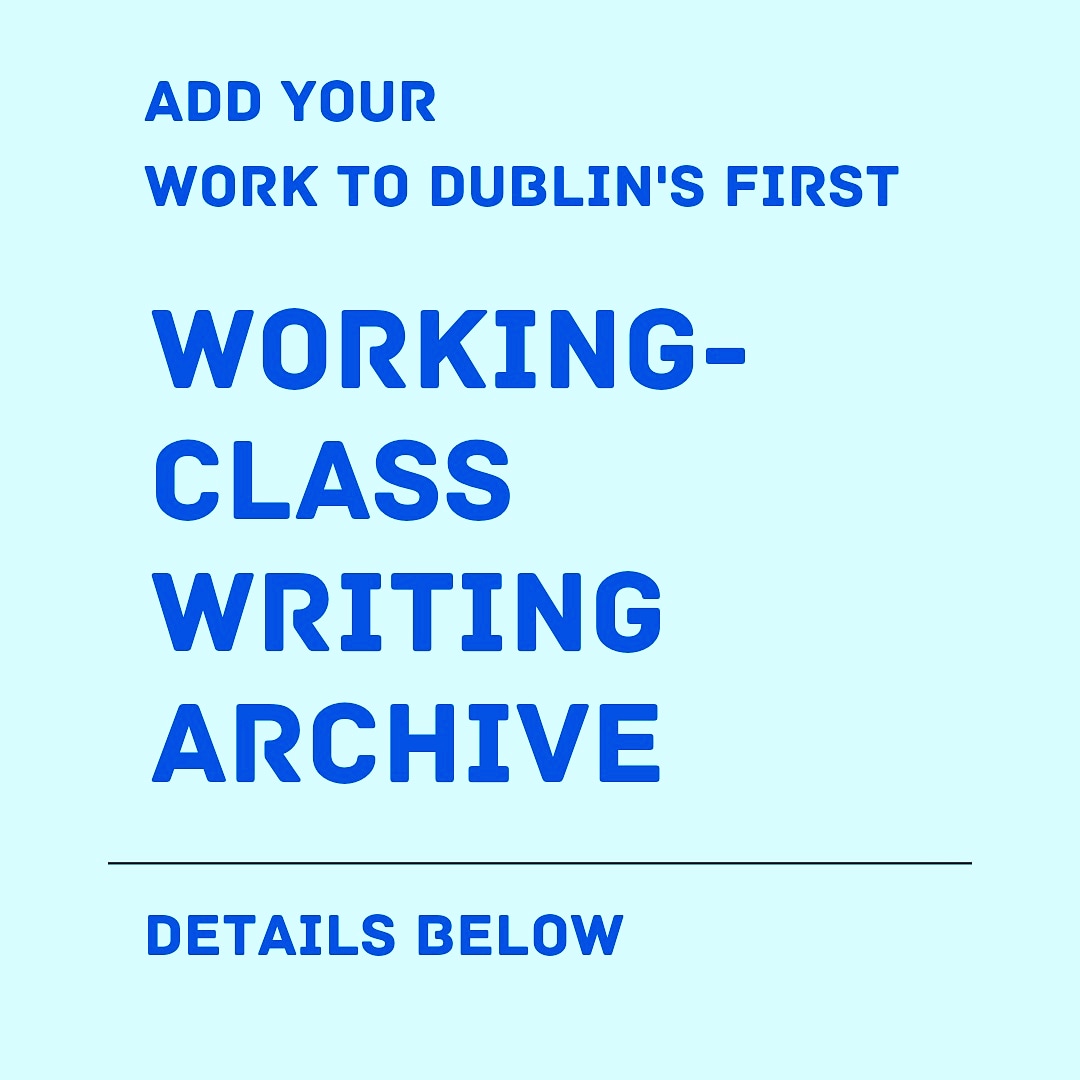 Working-Class Writing Archive (@workingarchive) on Twitter photo Please RT
We're looking for submissions to Dublin's first digital archive of working-class writing which will launch as a map-based website this Autumn.
Do you write? Or your granny? Or your neighbour? Email workingclasswritingarchive@gmail.com
Or call Emma 0852313010 Please RT
We're looking for submissions to Dublin's first digital archive of working-class writing which will launch as a map-based website this Autumn.
Do you write? Or your granny? Or your neighbour? Email workingclasswritingarchive@gmail.com
Or call Emma 0852313010
