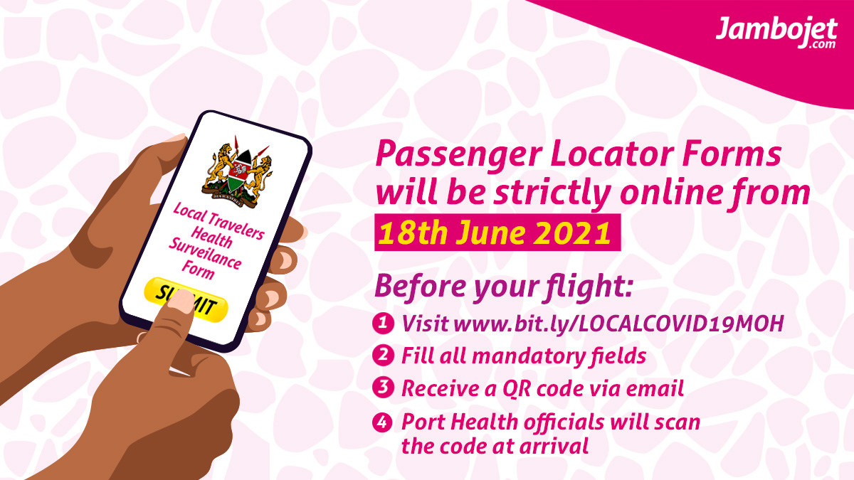 The Passenger Locator Form is now available online (bit.ly/LOCALCOVID19MOH ) for passengers travelling to NBO, MBA and KIS! Please note that the physical forms will not be availed at check-in counters or onboard the aircraft except for passengers travelling to EDL, UKA and MYD.