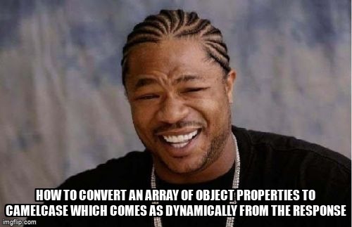 overflow_meme's tweet image. How to convert an Array of Object properties to camelCase which comes as dynamically from the response stackoverflow.com/questions/6803… #ecmascript6 #arrays #camelcasing #json #object