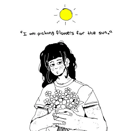 i am picking flowers for the sun. 