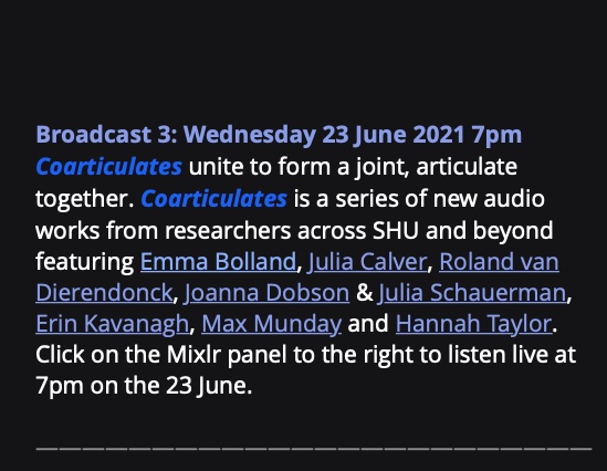 Join us This Wednesday for Coarticulates! New audio works by researchers from <a href="/ArtandDesignSHU/">Department of Art & Design - Sheffield Hallam</a>, <a href="/ccri_news/">CCRI at Sheffield Hallam University</a>, and beyond, feat. <a href="/emmaZbolland/">Emma Bolland</a>,  Julia Calver, <a href="/livelyroland/">Roland van Dierendonck</a>, Joanna Dobson &amp; Julia Schauerman, <a href="/geomythkavanagh/">Erin Kavanagh</a>, <a href="/MundaysMouth/">Max Munday</a>, &amp; <a href="/hannatale/">hannah taylor</a>. ohporadio.wixsite.com/my-site/vision