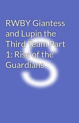 I just posted "The Lupin Defenders of the Earth and the Giant Huntresses of Remnant Part 1" for my story "RWBY Giantess and Lupin the Third Team Part 1: Rise of the Guardians". wattpad.com/1087269136?utm… wattpad.com/1087269136?utm…