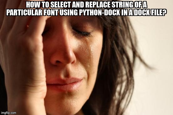 overflow_meme's tweet image. How to select and replace string of a particular font using python-docx in a Docx file? stackoverflow.com/questions/6804… #python #pythondocx #msword