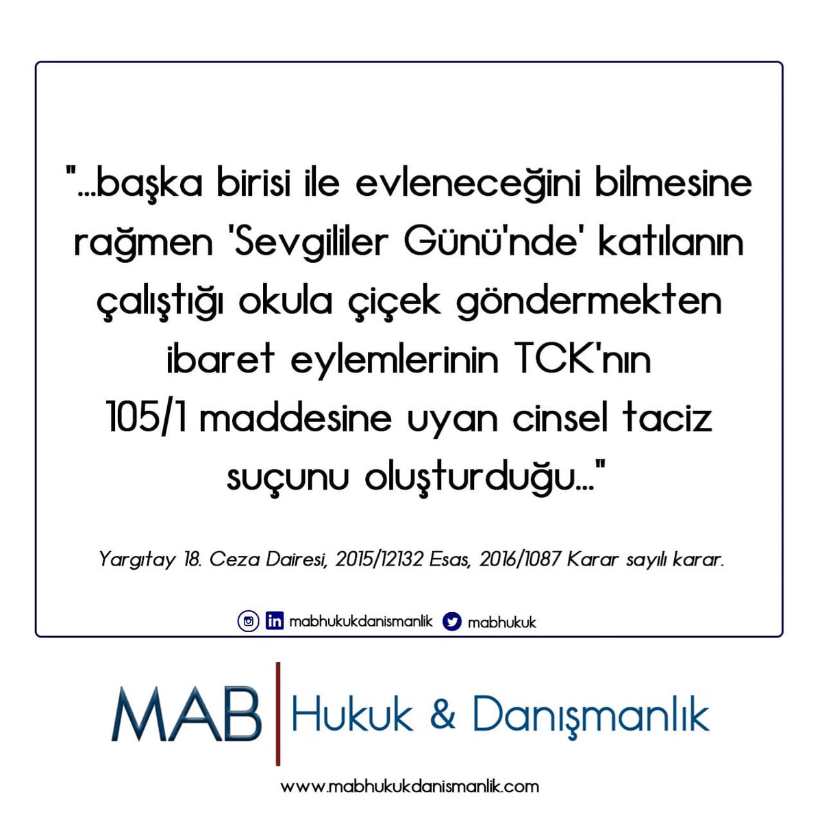 "...Başka birisi ile evleneceğini bilmesine rağmen 'Sevgililer Günü'nde'  katılanın çalıştığı okula çiçek göndermekten ibaret eylemlerinin TCK 105/1 maddesi uyan cinsel taciz suçunu oluşturduğunu..."
#MABHukukDanışmanlık