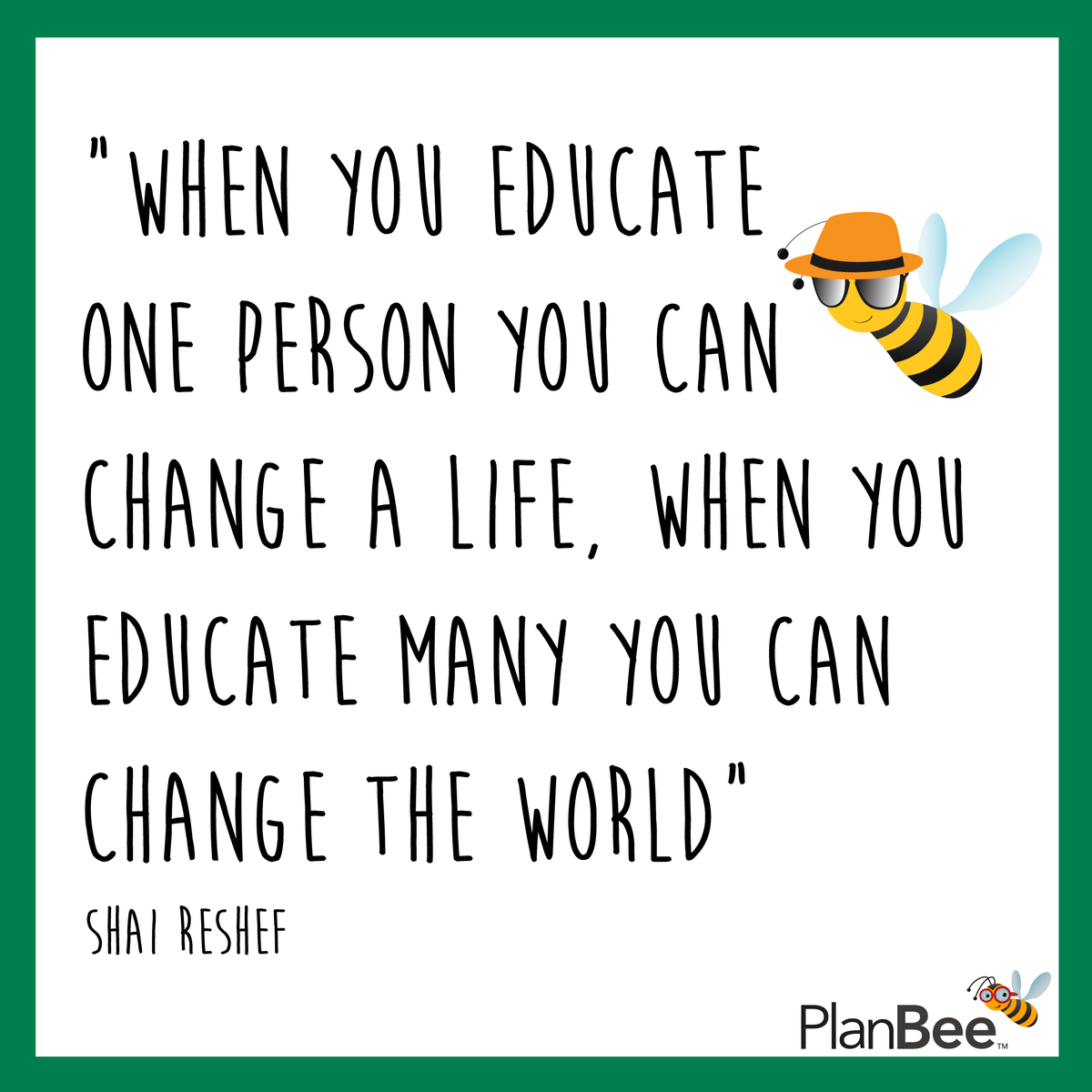 PlanBeeTeaching's tweet image. “When you educate one person you can change a life, when you educate many you can change the world”- Shai Reshef