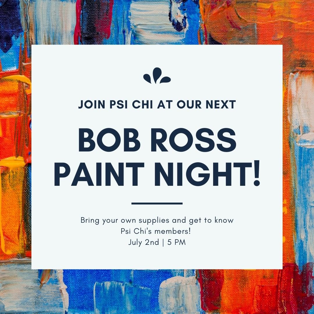 Join us for our upcoming Bob Ross Paint Night Friday July 2nd at 5! Get to know more of Psi Chi while enjoying a relaxing evening recreating a Bob Ross painting. We hope you'll join us over zoom if you're able to make it. Bring your own supplies, since they won't be provided.