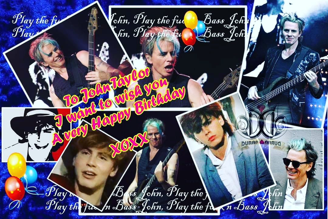 Happy birthday to you John Taylor all the way from Australia xoxo    