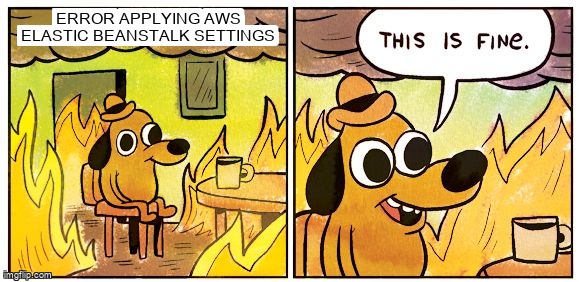 overflow_meme's tweet image. Error applying AWS Elastic Beanstalk settings stackoverflow.com/questions/6805… #amazonelasticbeanstalk #amazonwebservices #elasticsearch