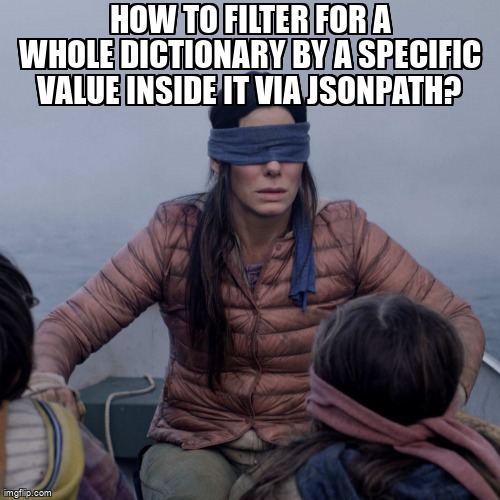 overflow_meme's tweet image. How to filter for a whole dictionary by a specific value inside it via JSONPath? stackoverflow.com/questions/6804… #jsonpath