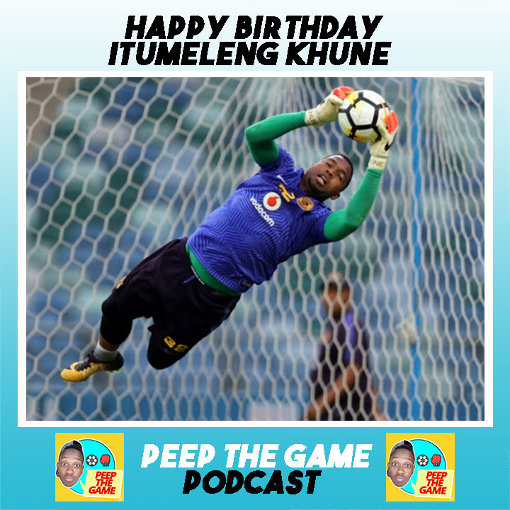 Happy birthday to the man and the legend, Itumeleng Khune  