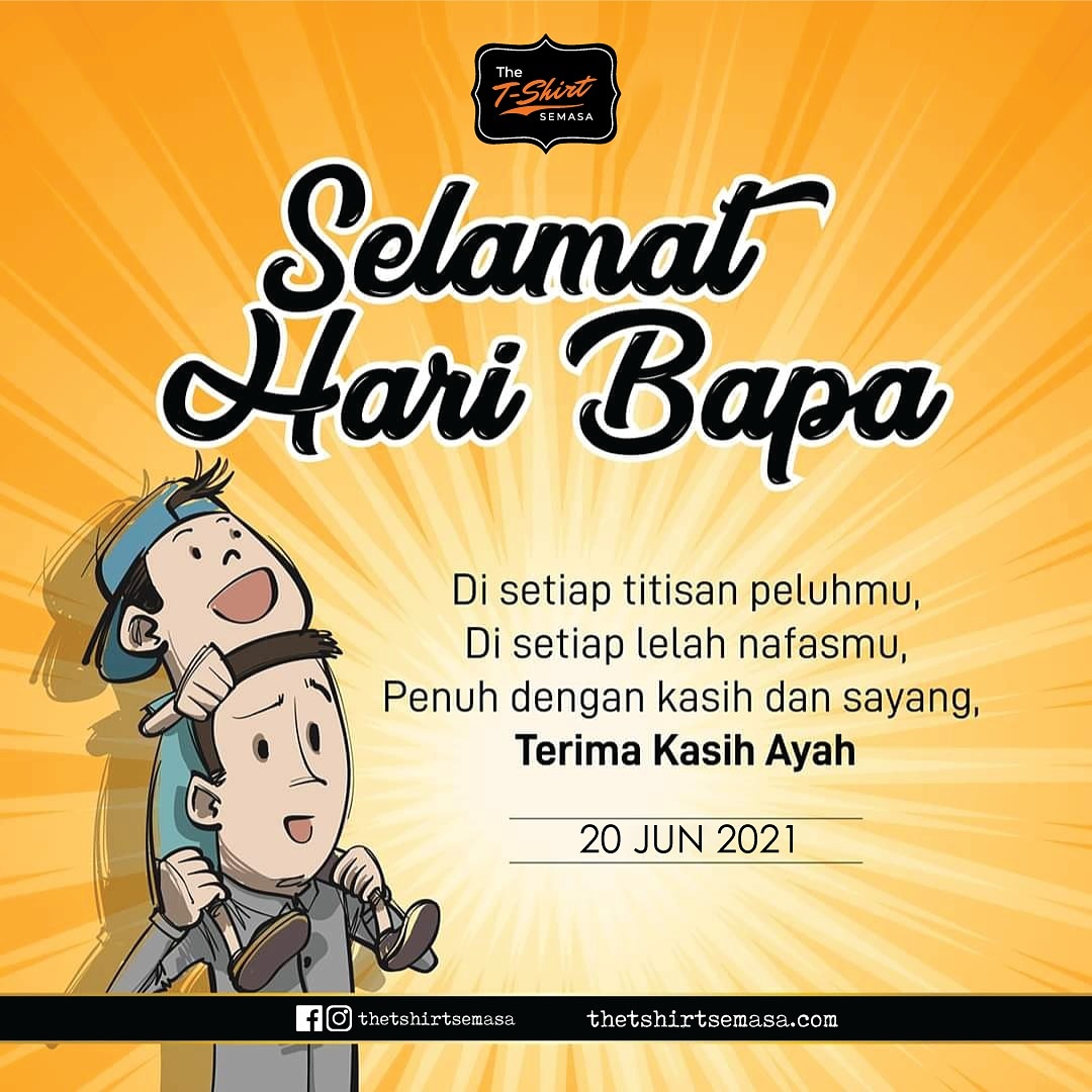 The T Shirt Semasa On Twitter Selamat Hari Bapa Untuk Semua Insan Yang Bergelar Bapa Di Setiap Titisan Peluhmu Di Setiap Lelah Nafasmu Penuh Dengan Kasih Sayang Terima Kasih Ayah Https T Co Ga0colqxrw