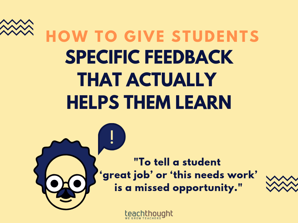 To tell a student ‘great job’ or ‘this needs work’ is a missed opportunity. Specific, quality learning feedback can change your teaching.

How To Give Specific, Quality Learning Feedback To Students bit.ly/2fzG8FT