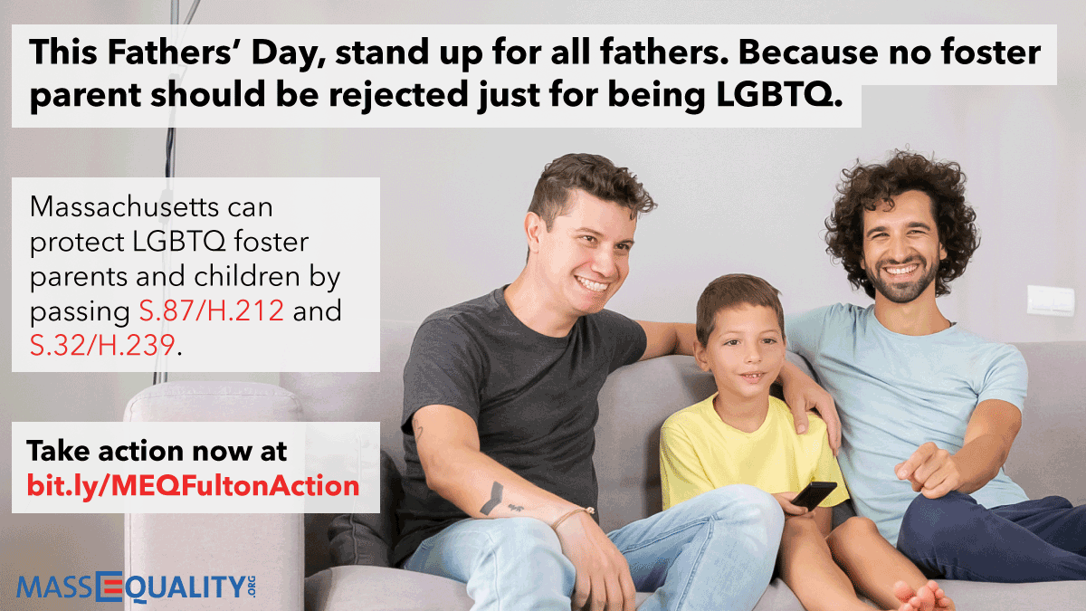 massequality's tweet photo. This #FathersDay, #LGBTQ fathers need your support to protect their rights as foster parents. After #SCOTUS's ruling in #Fulton, MA should pass S.87/H.212 &amp; S.32/H.239 and protect LGBTQ parents and youth in foster care. Learn more and take action: https://t.co/pNaeeT9mIQ #MApoli https://t.co/AjnVdR6Jdj