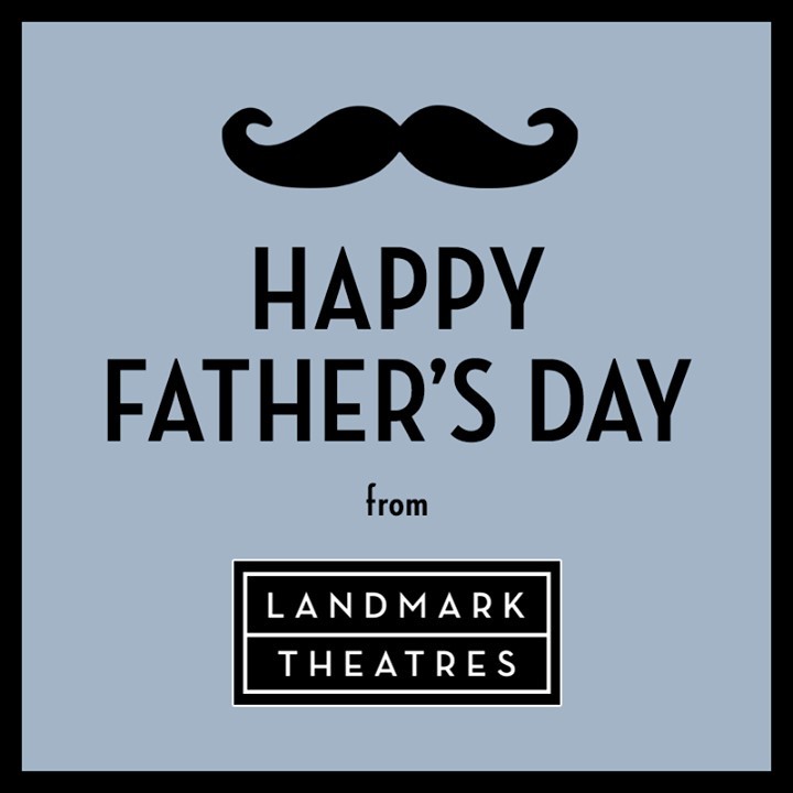 Wishing all the dads out there a #HappyFathersDay! #LandmarkTheatres!