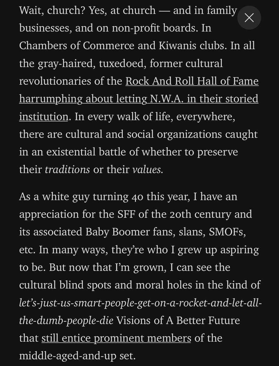As a white guy turning 40 this year, I have an appreciation for the SFF of the 20th century and its associated Baby Boomer fans, slans, SMOFs, etc. In many ways, they’re who I grew up aspiring to be. But now that I’m grown, I can see the cultural blind spots and moral holes in the kind of let’s-just-us-smart-people-get-on-a-rocket-and-let-all-the-dumb-people-die Visions of A Better Future that still entice prominent members of the middle-aged-and-up set.
