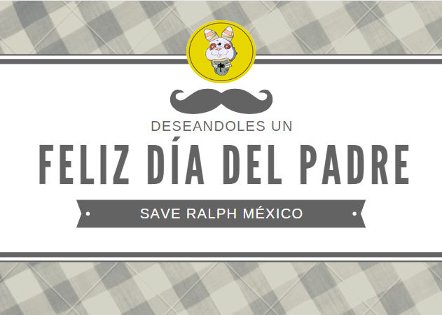 SaveralphM's tweet photo. El equipo de Save Ralph México le desea a toda nuestra comunidad un ¡Feliz día del padre!

#FelizDiaDelPadre #felizdiadelpadre2021 #SaveRalph https://t.co/A8SS2AqMC5