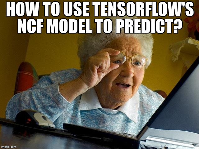 overflow_meme's tweet image. How to use tensorflow&apos;s ncf model to predict? stackoverflow.com/questions/6064… #python #recommendationengine #tensorflowmodelgarden #neuralnetwork #tensorflow
