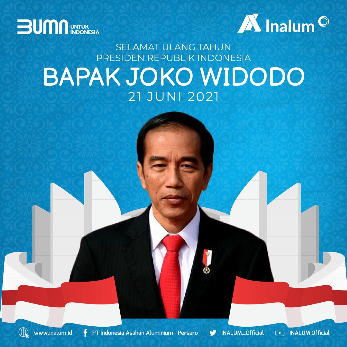 INALUM_Official's tweet photo. Selamat ulang tahun Presiden Republik Indonesia @jokowi
Semoga senantiasa diberikan kesehatan dan kelancaran tugas demi mewujudkan Indonesia Maju.
#InalumHebat
#MiningIndustryIndonesia
#BUMNUntukIndonesia
#60TahunJokowi https://t.co/ORI2bwrjbT